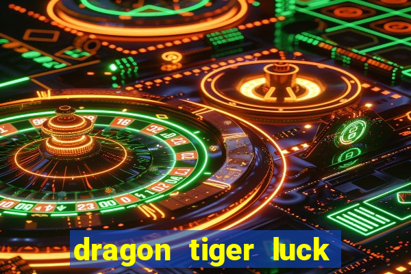 dragon tiger luck demo dinheiro infinito